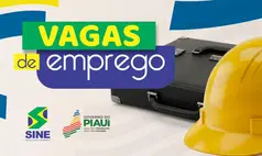 Sine oferta 411 vagas de emprego em cidades do Piauí e em outros estados